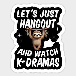 Let's Just Hangout and watch K-Dramas Sticker